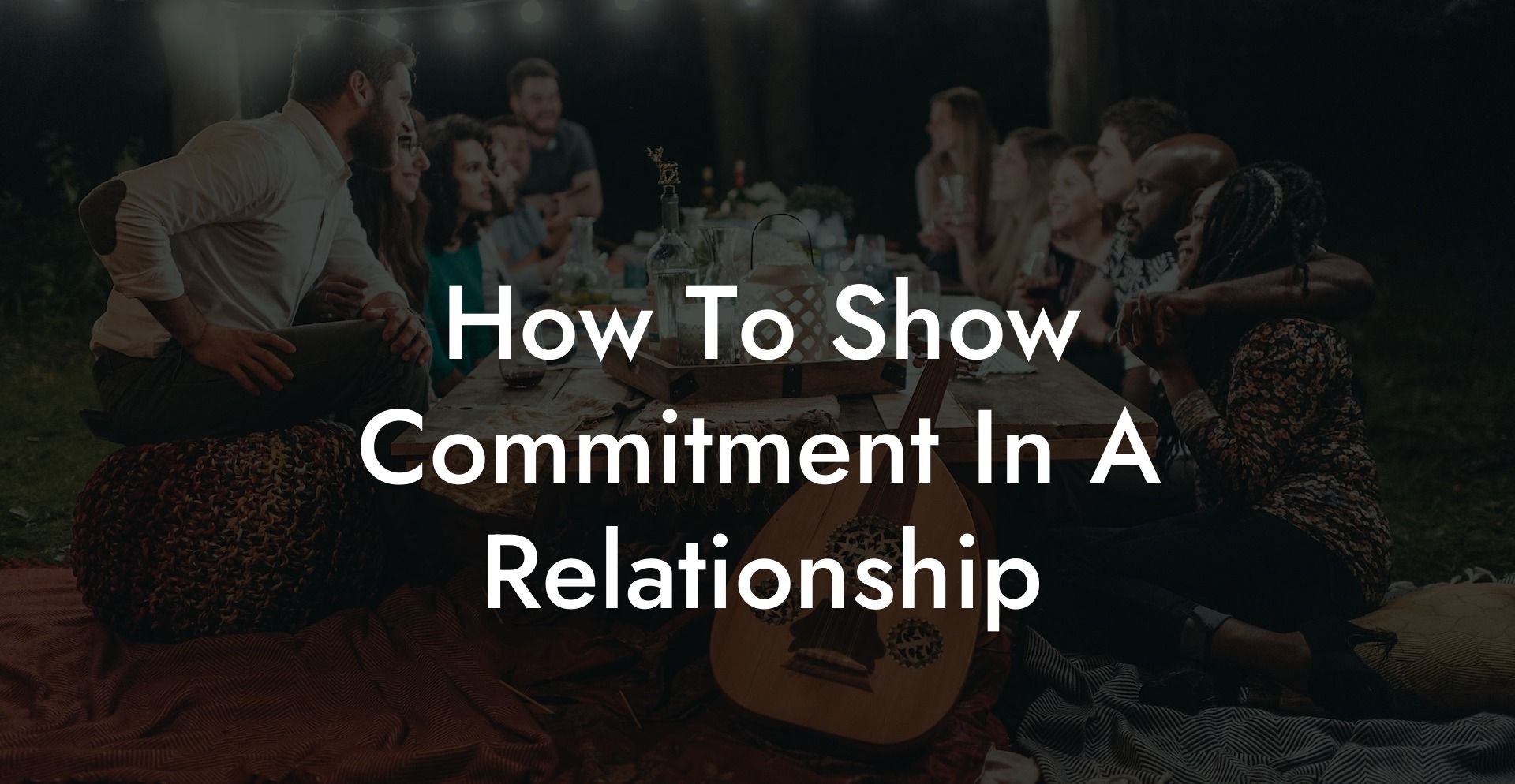 How To Show Commitment In A Relationship