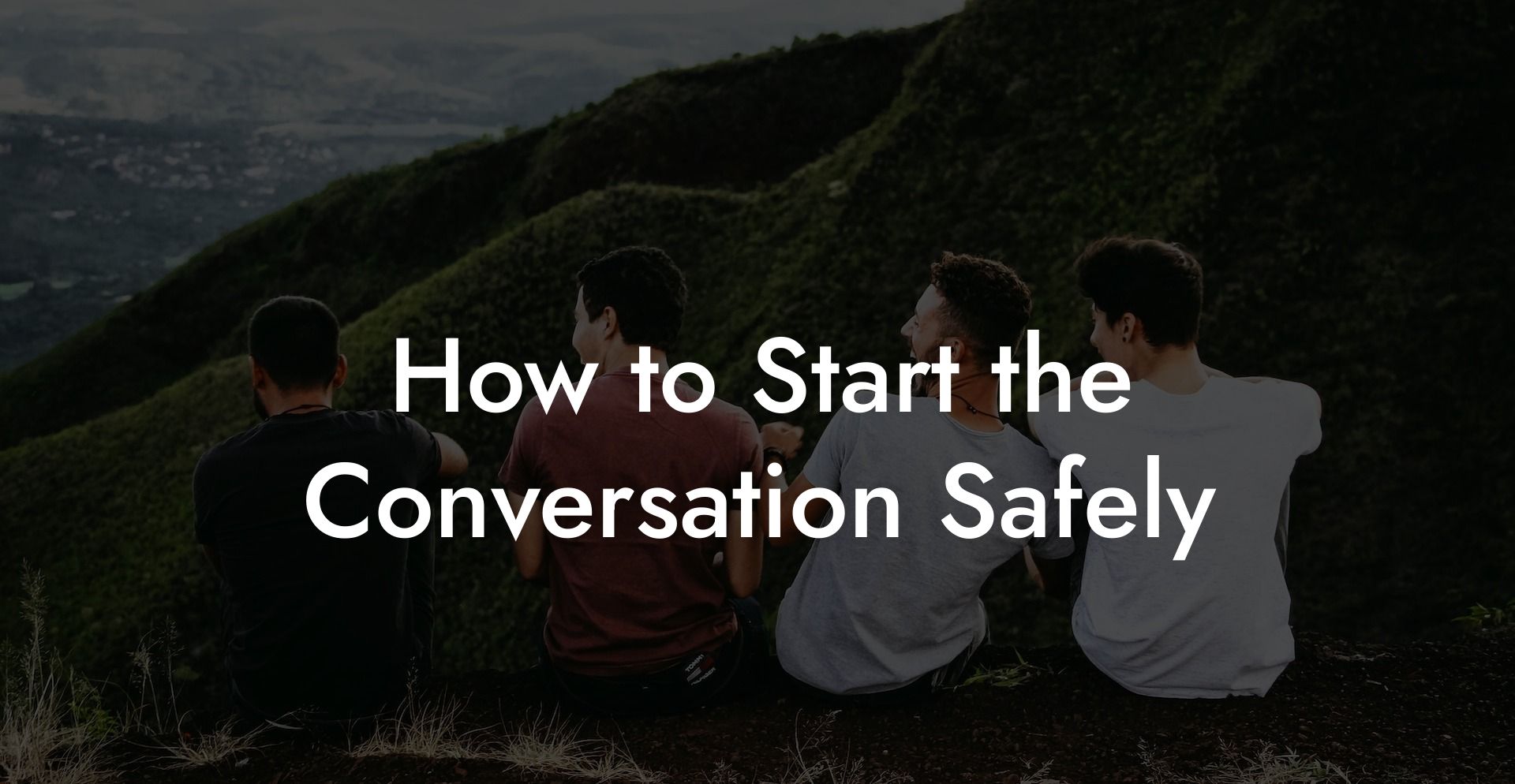 How to Start the Conversation Safely