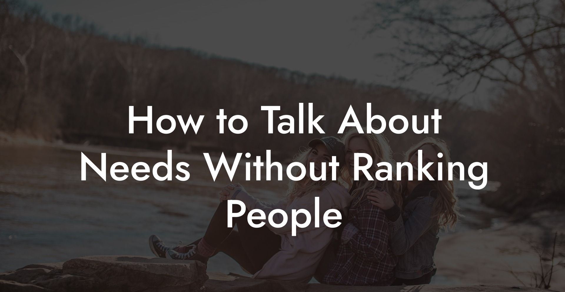 How to Talk About Needs Without Ranking People