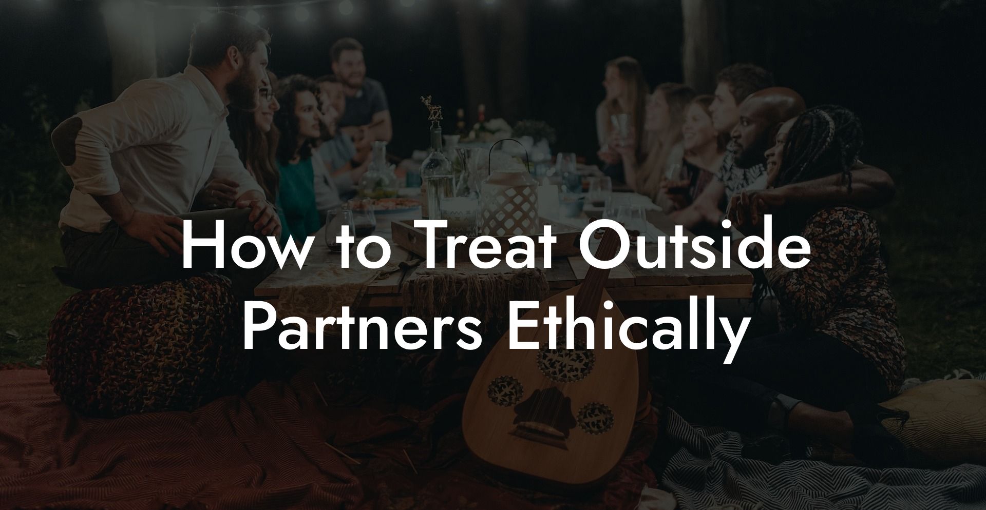 How to Treat Outside Partners Ethically
