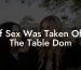 If Sex Was Taken Off The Table Dom
