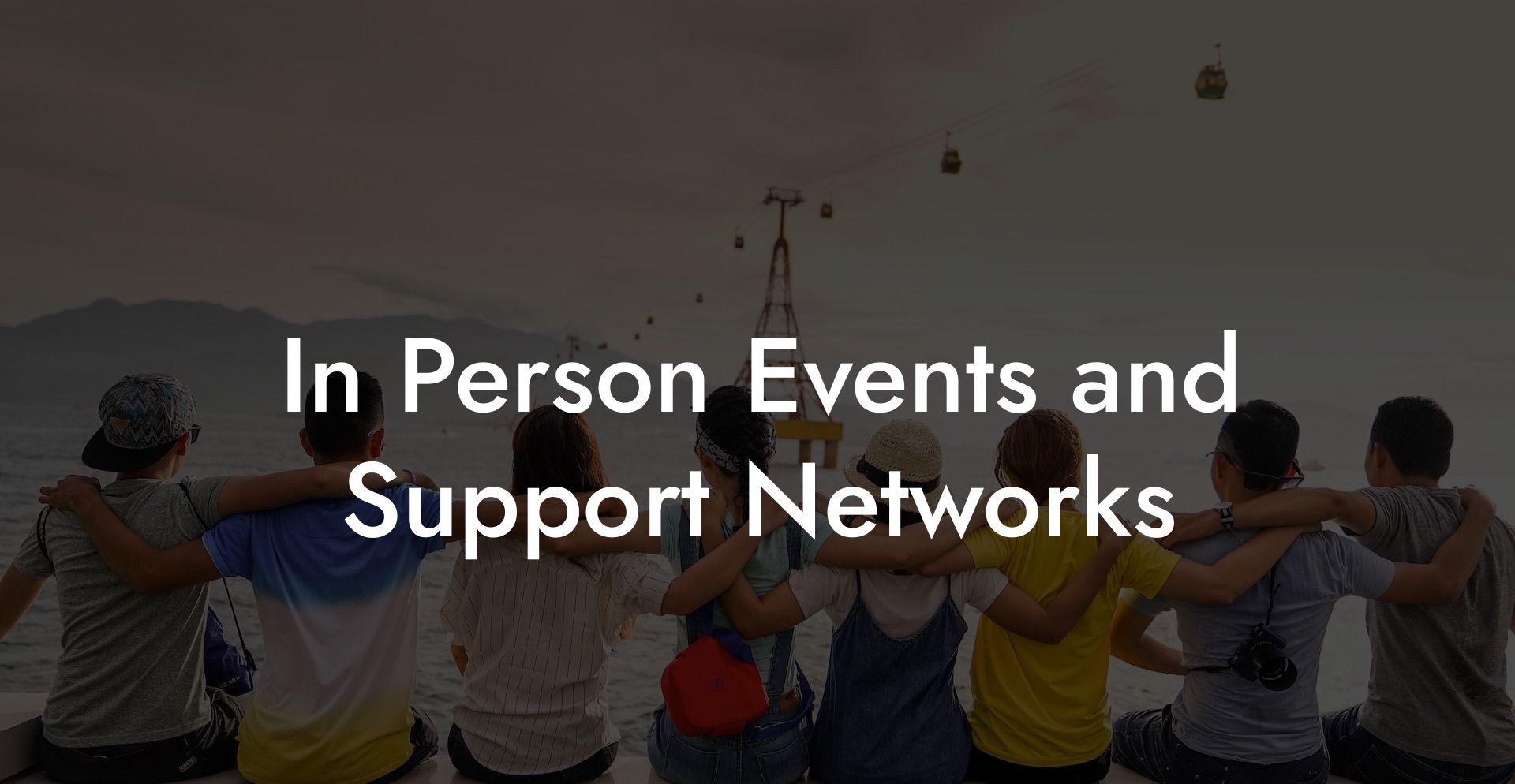 In Person Events and Support Networks