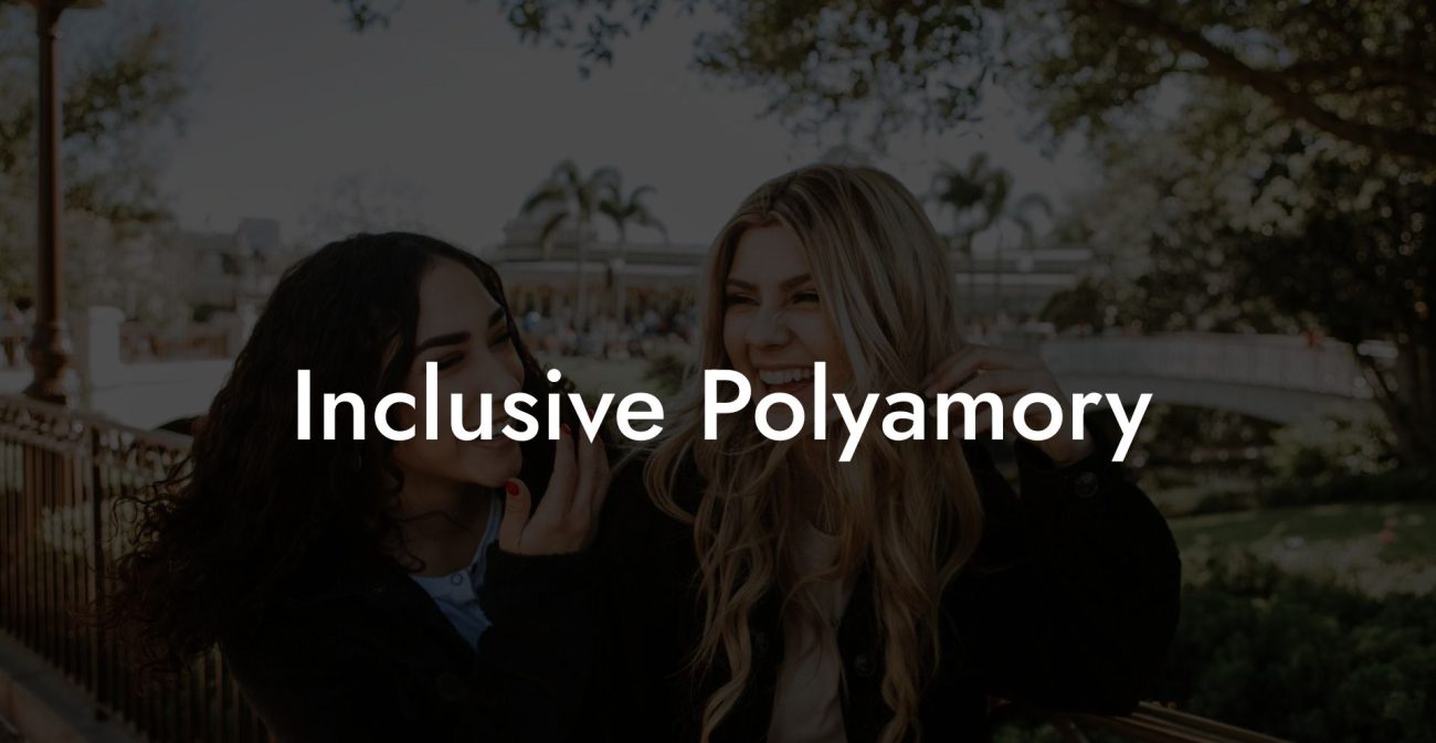 Inclusive Polyamory