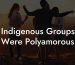 Indigenous Groups Were Polyamorous