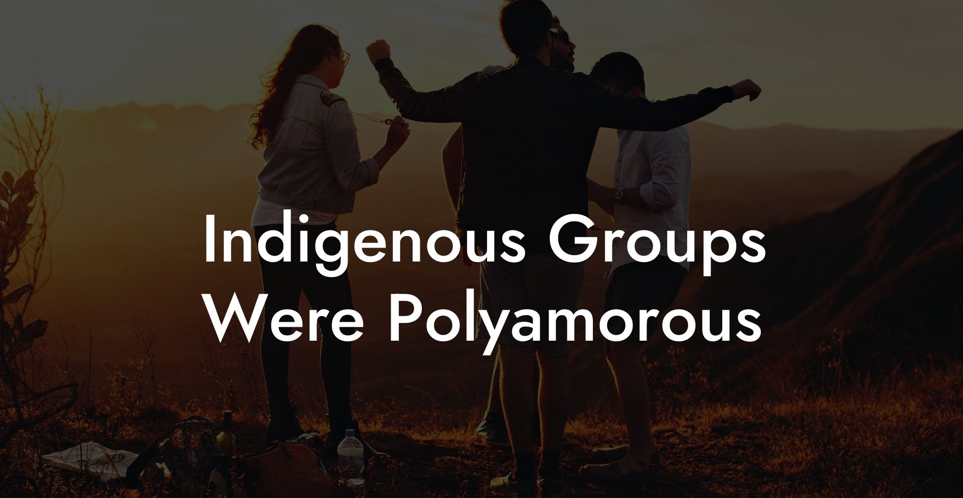 Indigenous Groups Were Polyamorous