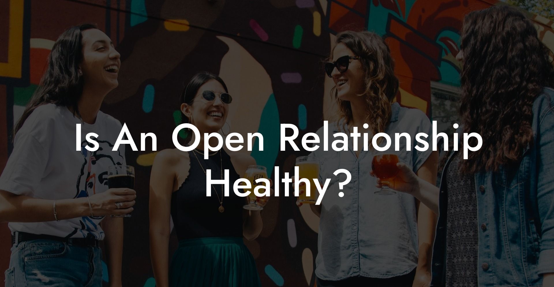 Is An Open Relationship Healthy?