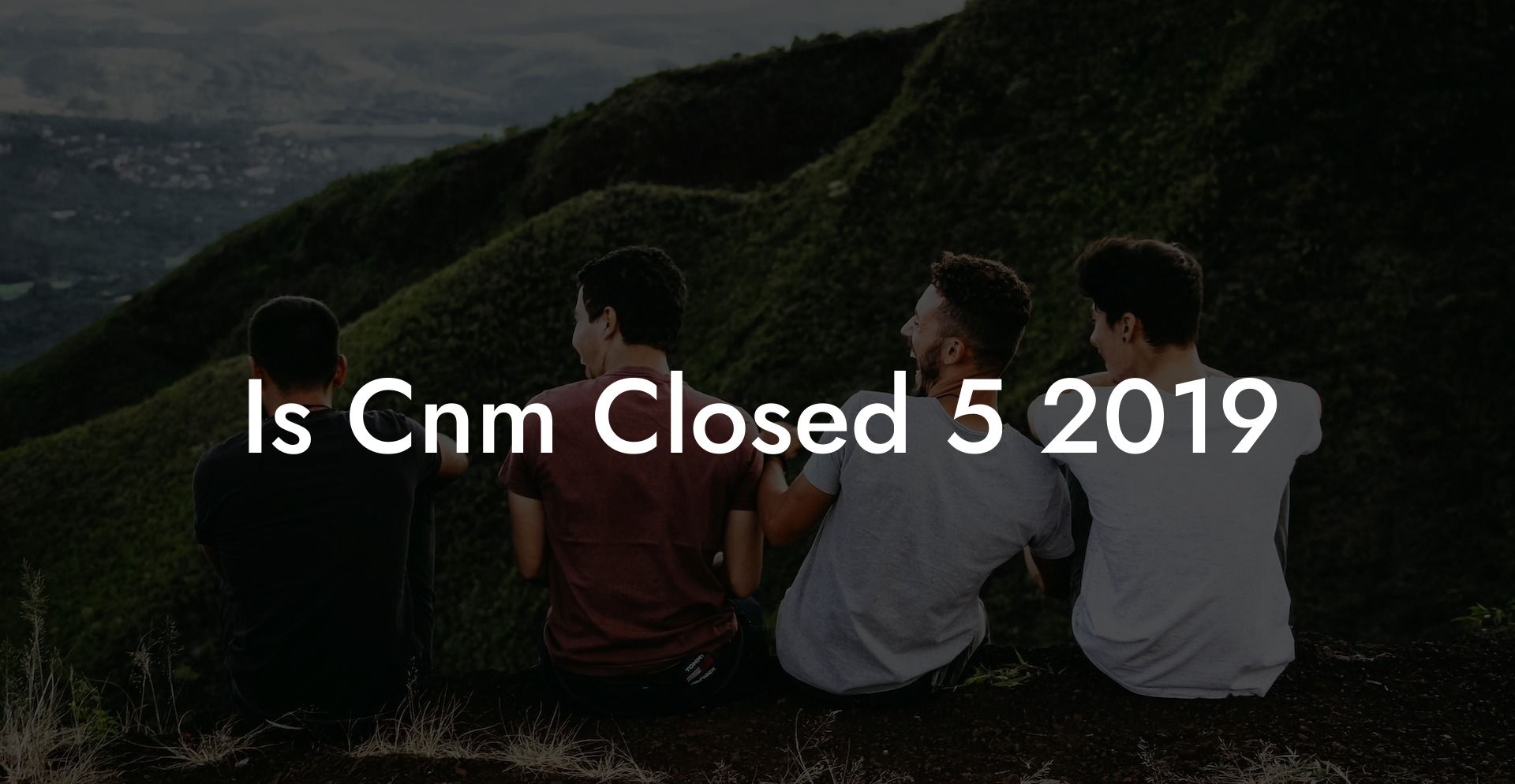 Is Cnm Closed 5 2019