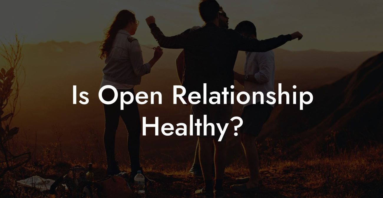 Is Open Relationship Healthy?