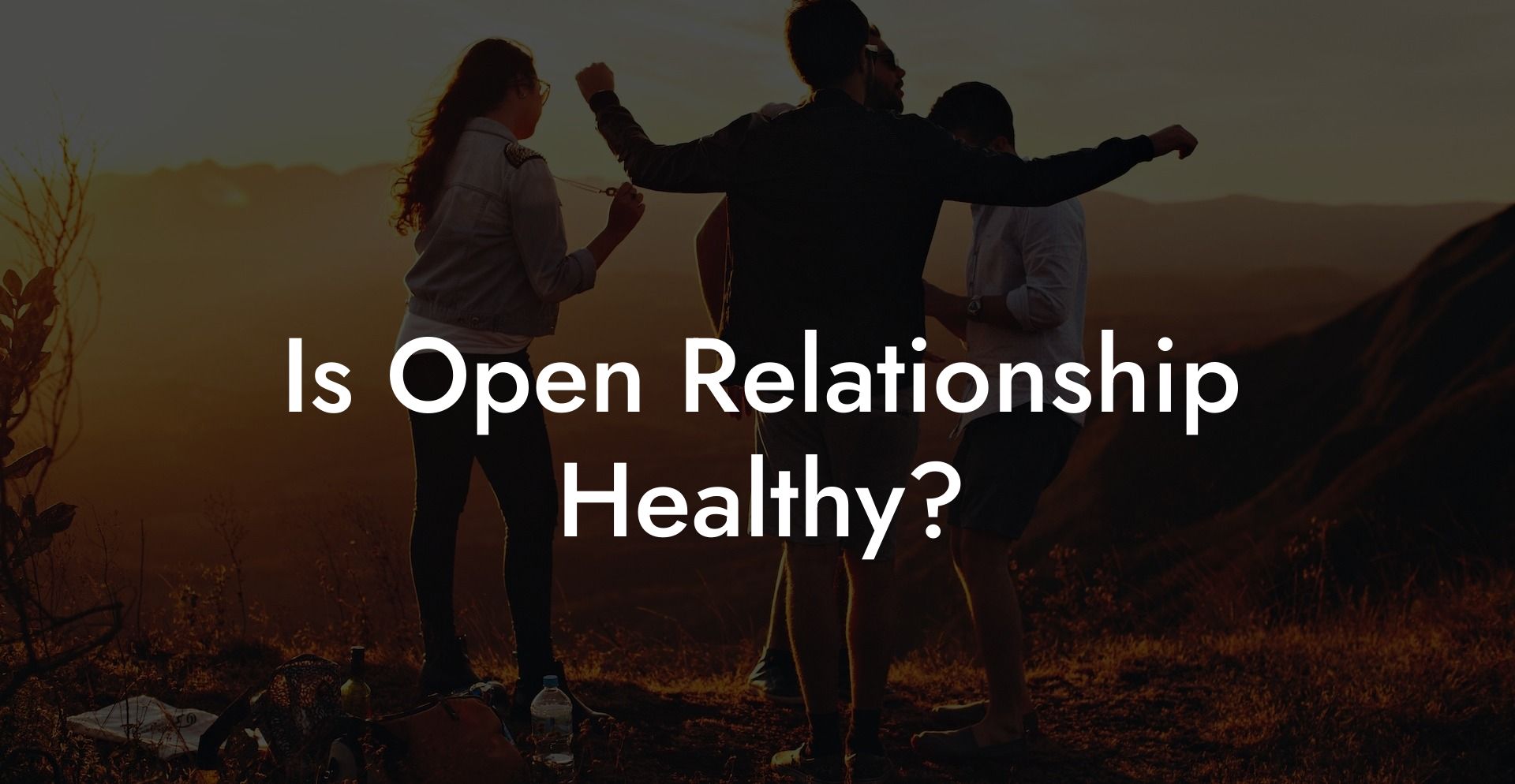 Is Open Relationship Healthy?
