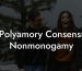 Is Polyamory Consensual Nonmonogamy