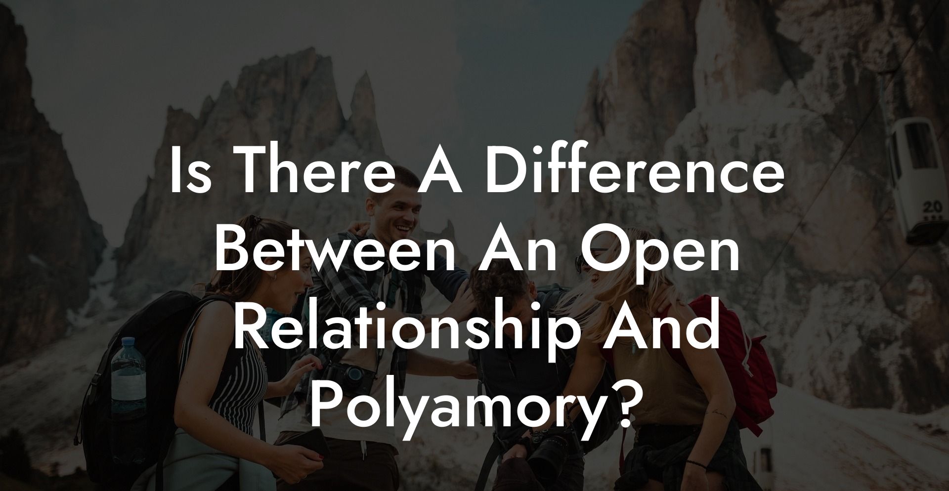 Is There A Difference Between An Open Relationship And Polyamory?