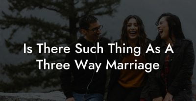Is There Such Thing As A Three Way Marriage