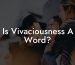 Is Vivaciousness A Word?