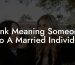 Kink Meaning Someone Into A Married Individual