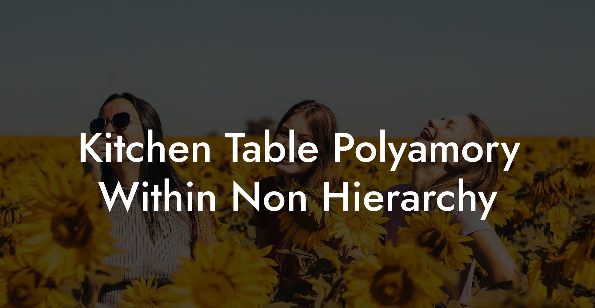 Kitchen Table Polyamory Within Non Hierarchy