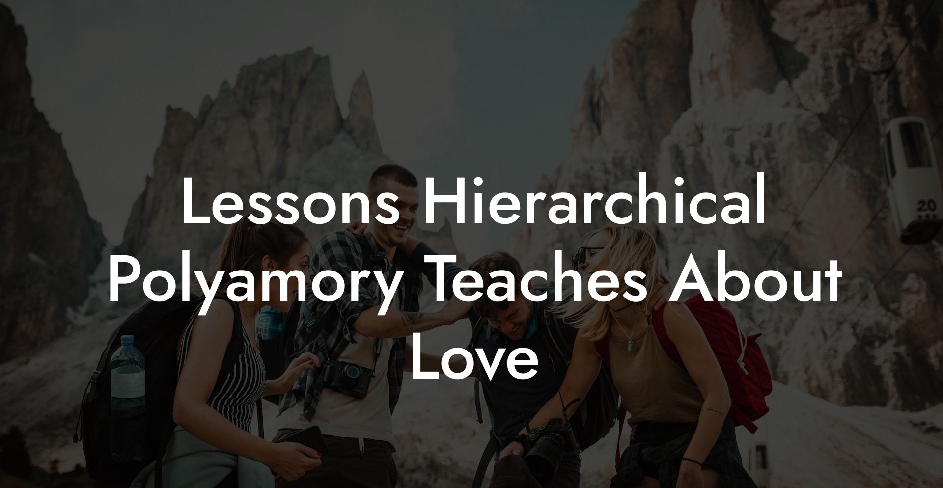 Lessons Hierarchical Polyamory Teaches About Love