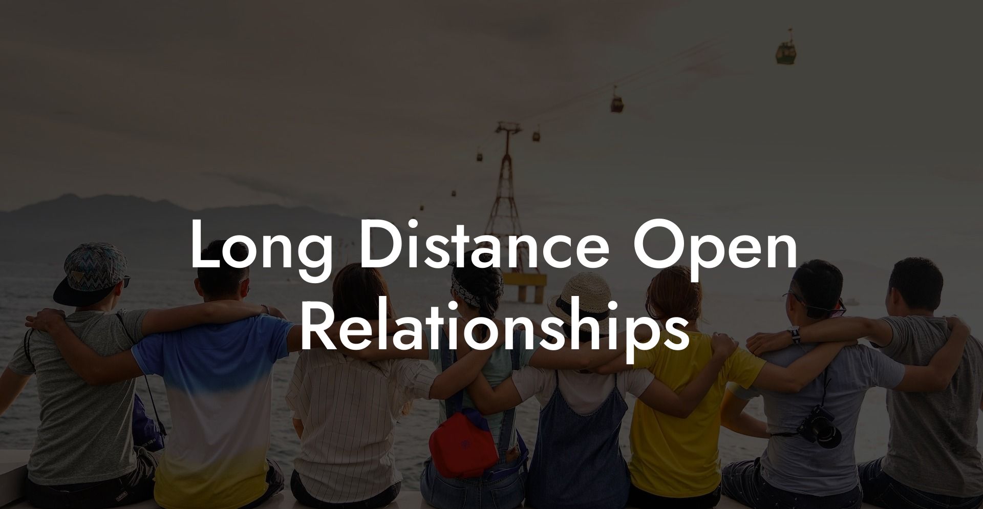 Long Distance Open Relationships