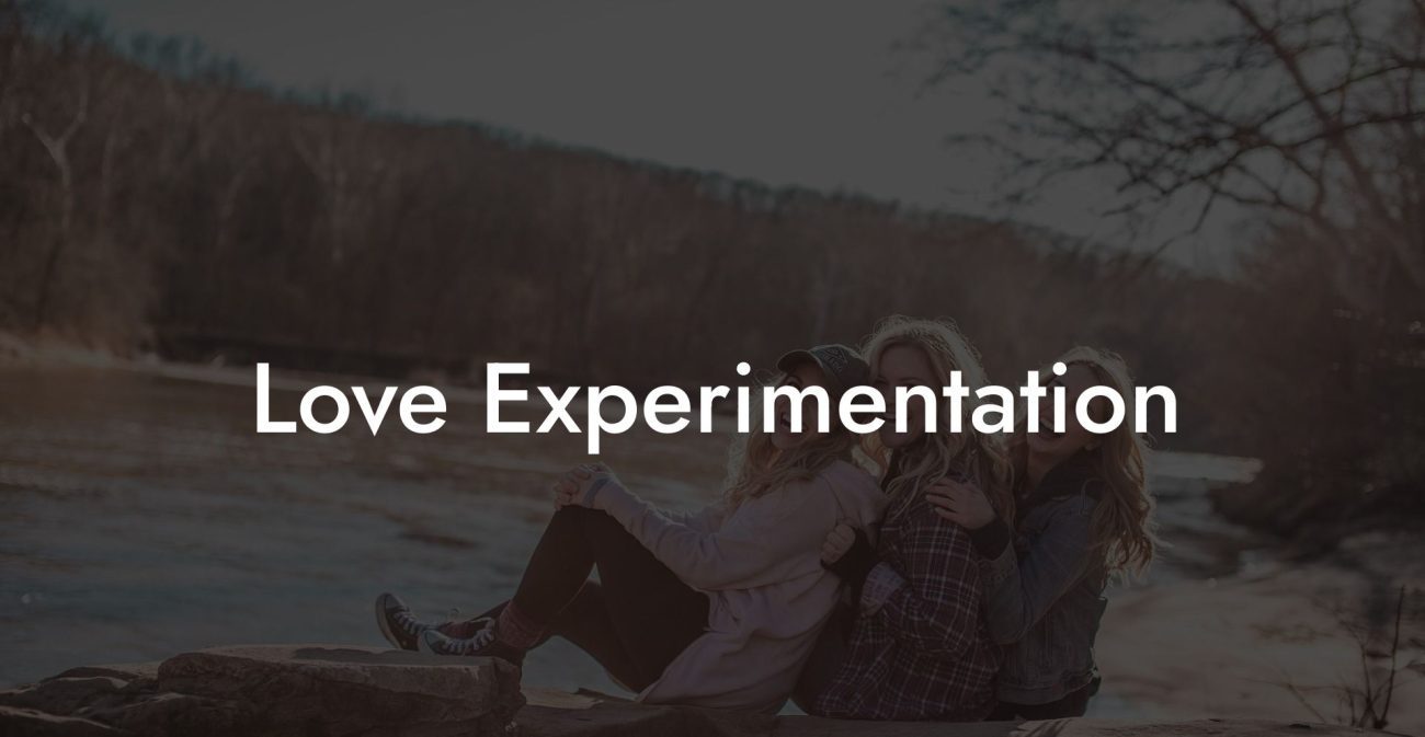 Love Experimentation