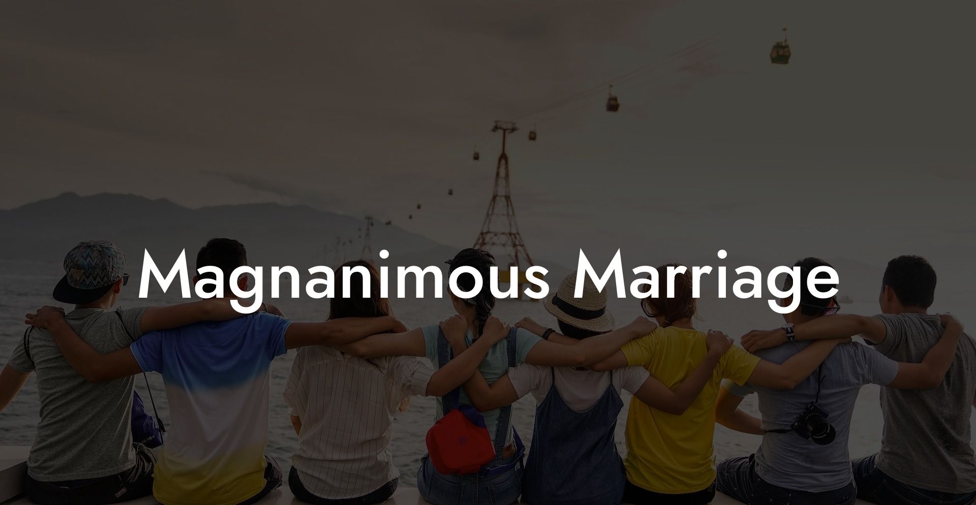 Magnanimous Marriage