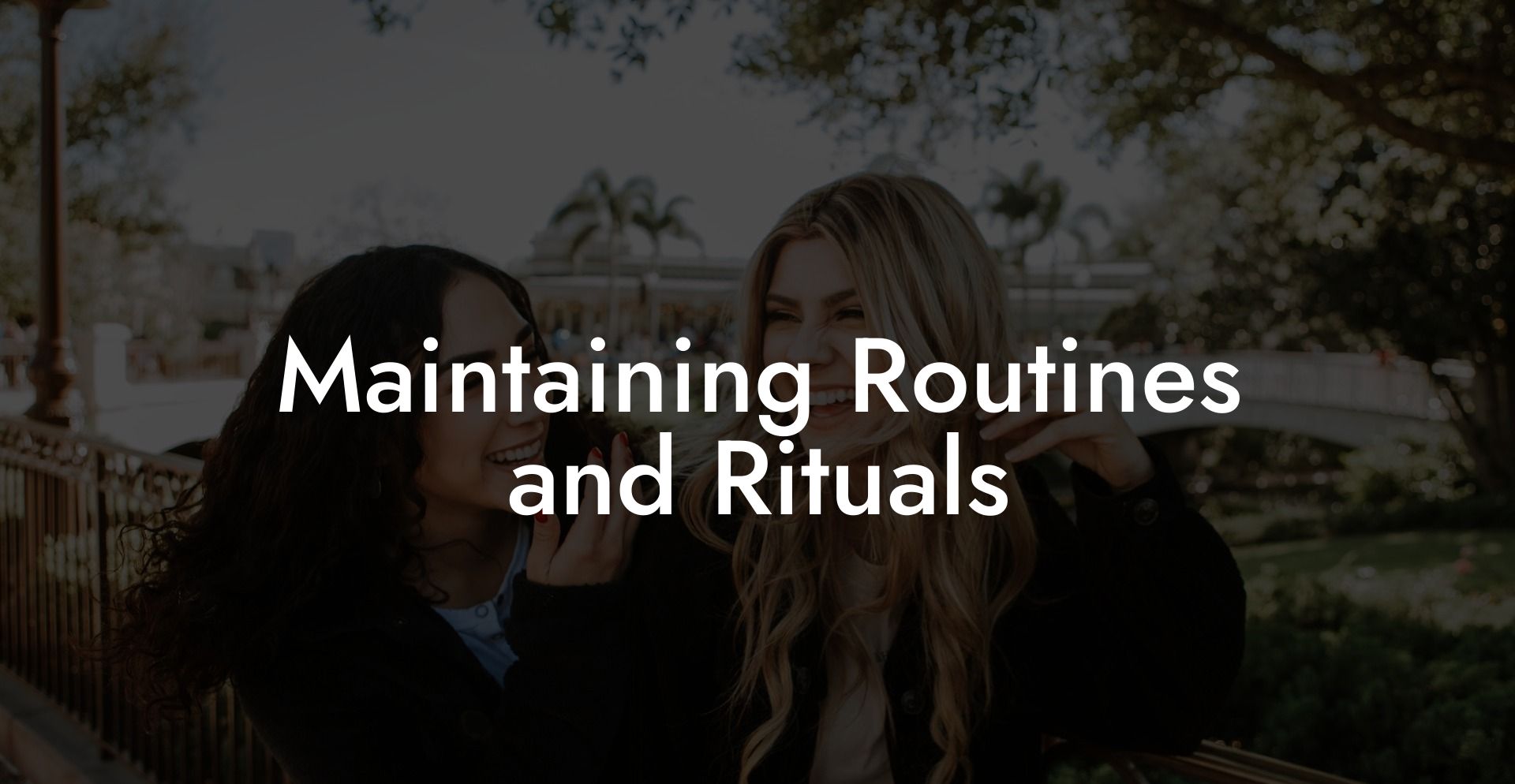 Maintaining Routines and Rituals