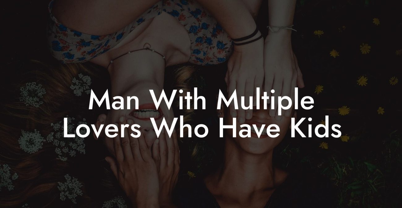 Man With Multiple Lovers Who Have Kids