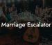 Marriage Escalator