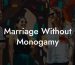 Marriage Without Monogamy