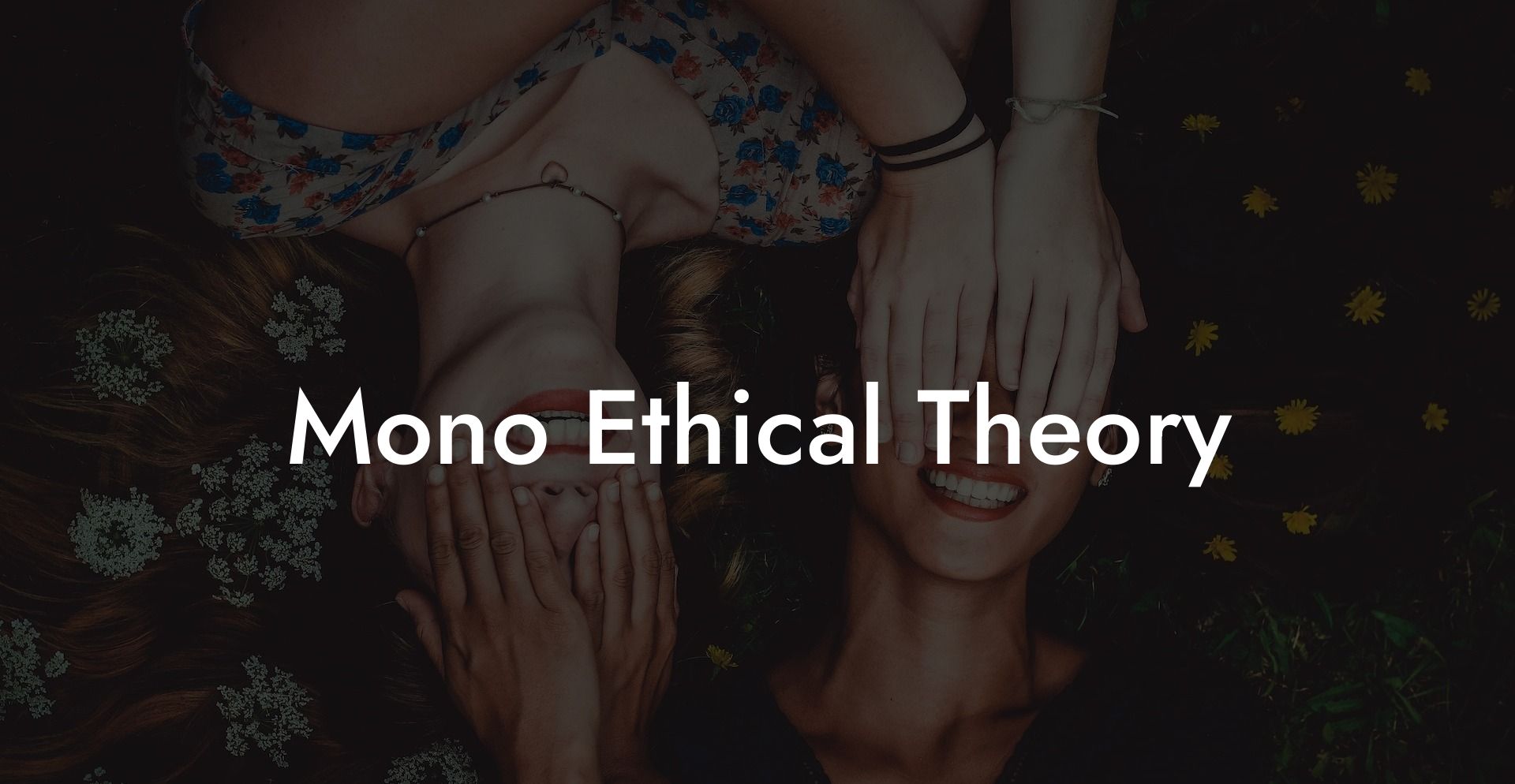 Mono Ethical Theory