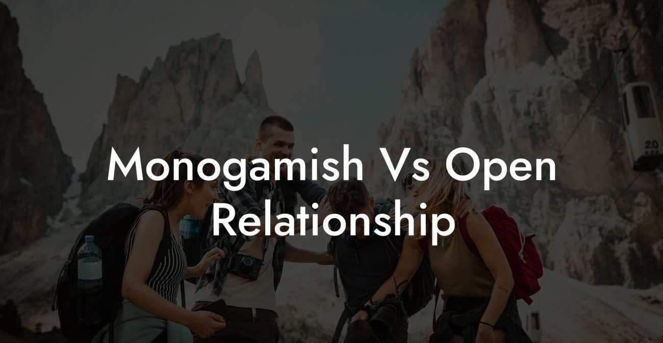 Monogamish Vs Open Relationship