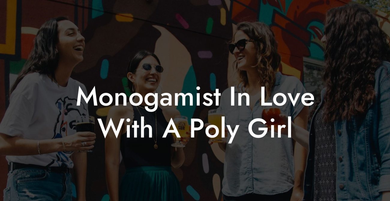 Monogamist In Love With A Poly Girl