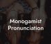 Monogamist Pronunciation