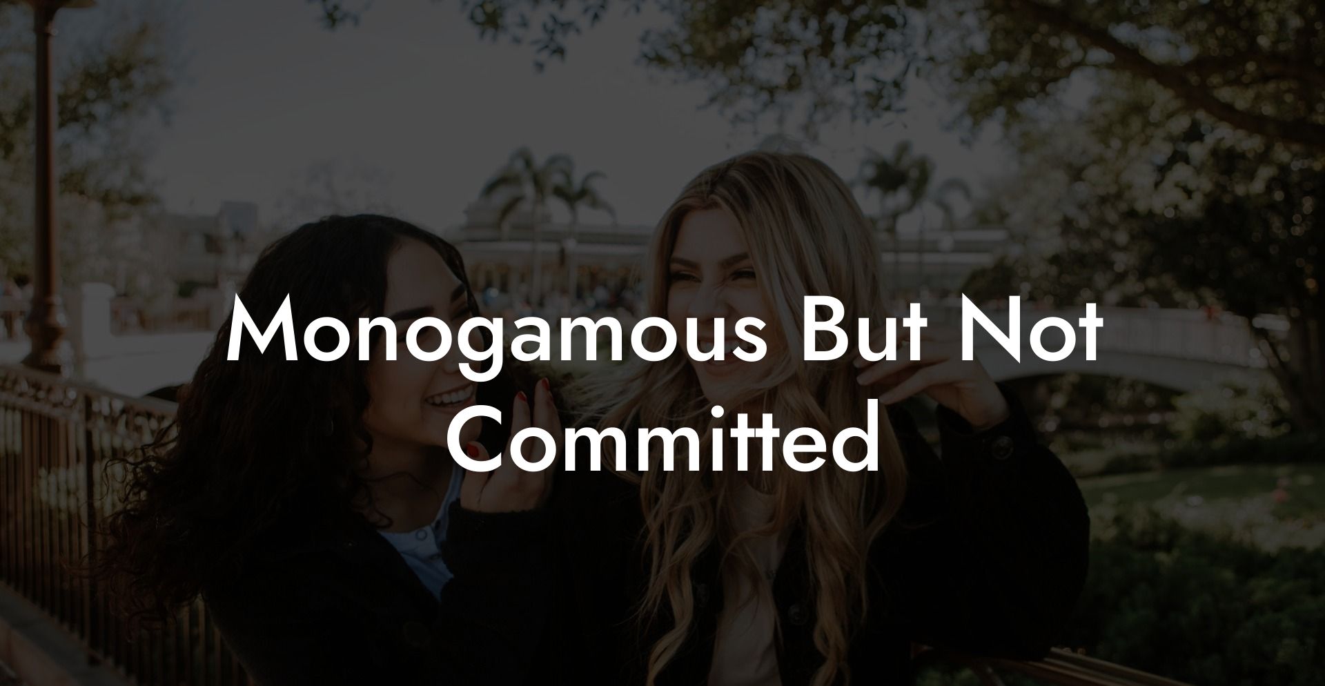 Monogamous But Not Committed