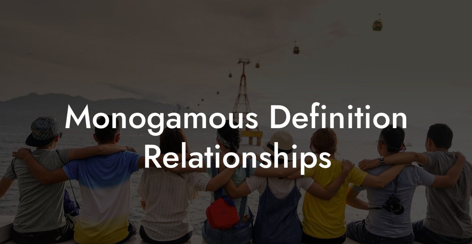 Monogamous Definition Relationships The Monogamy Experiment 