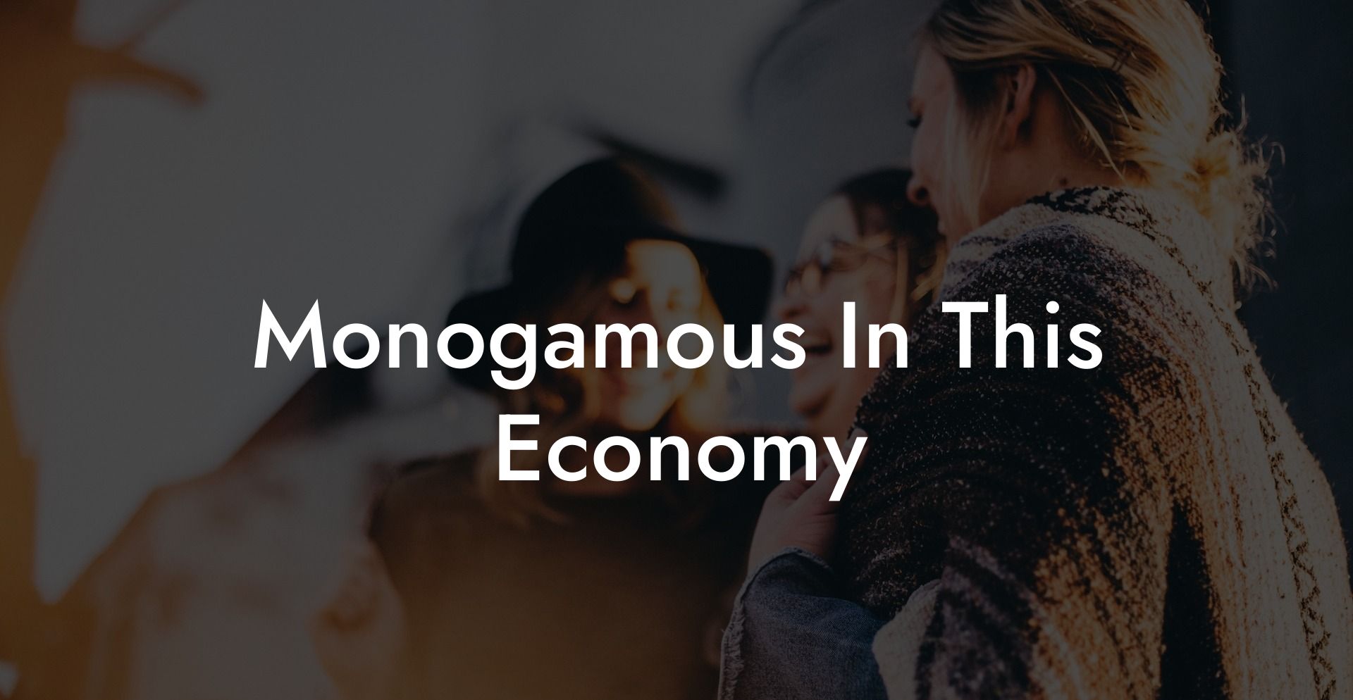 Monogamous In This Economy