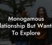 Monogamous Relationship But Wanting To Explore