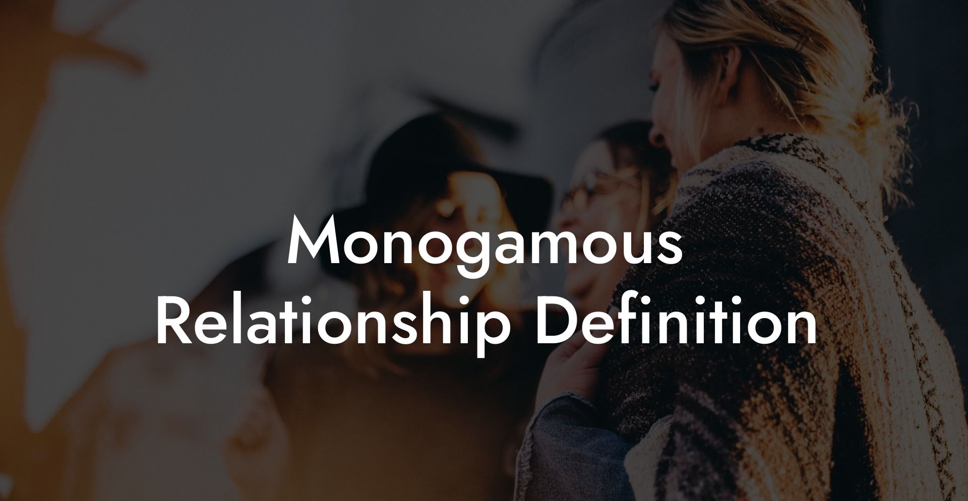 Monogamous Relationship Definition The Monogamy Experiment 