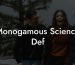 Monogamous Science Def