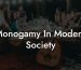 Monogamy In Modern Society