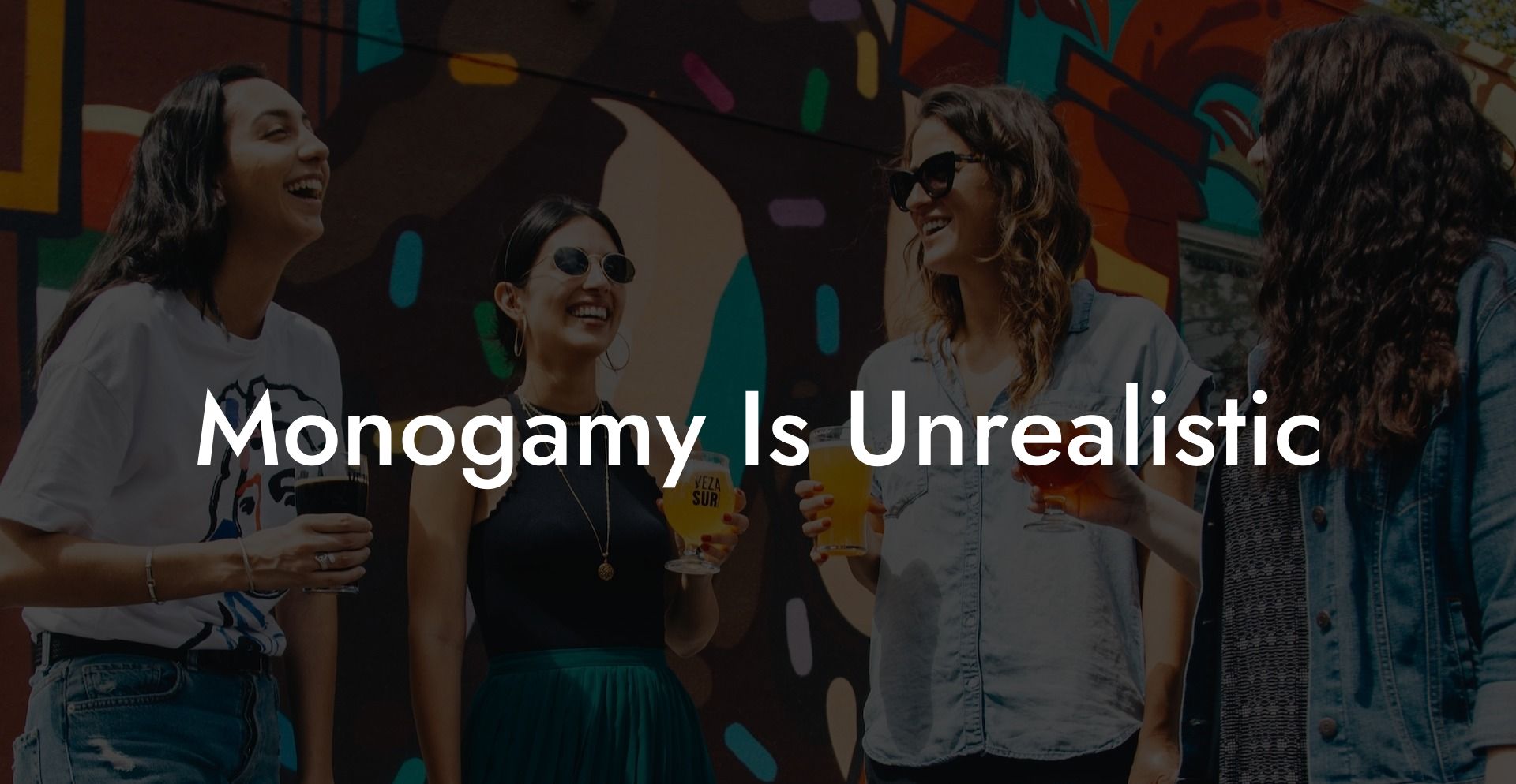 Monogamy Is Unrealistic