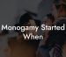 Monogamy Started When