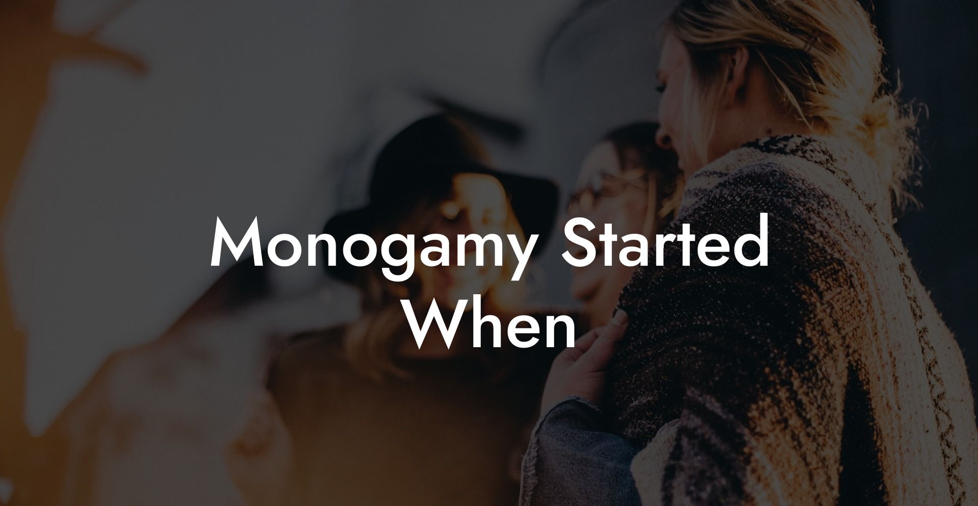 Monogamy Started When