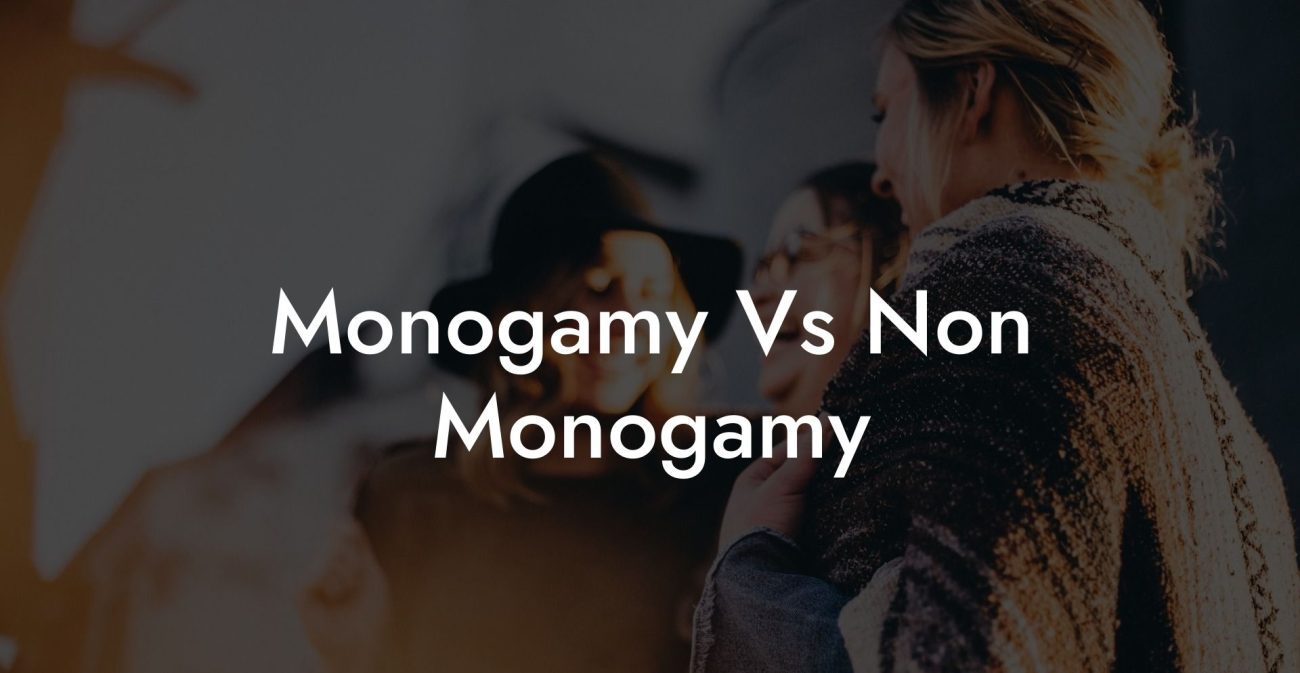 Monogamy Vs Non Monogamy