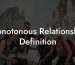 Monotonous Relationship Definition