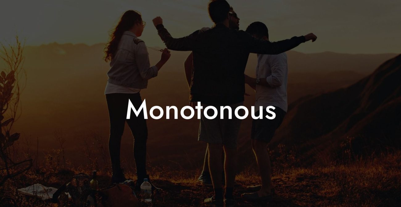 Monotonous