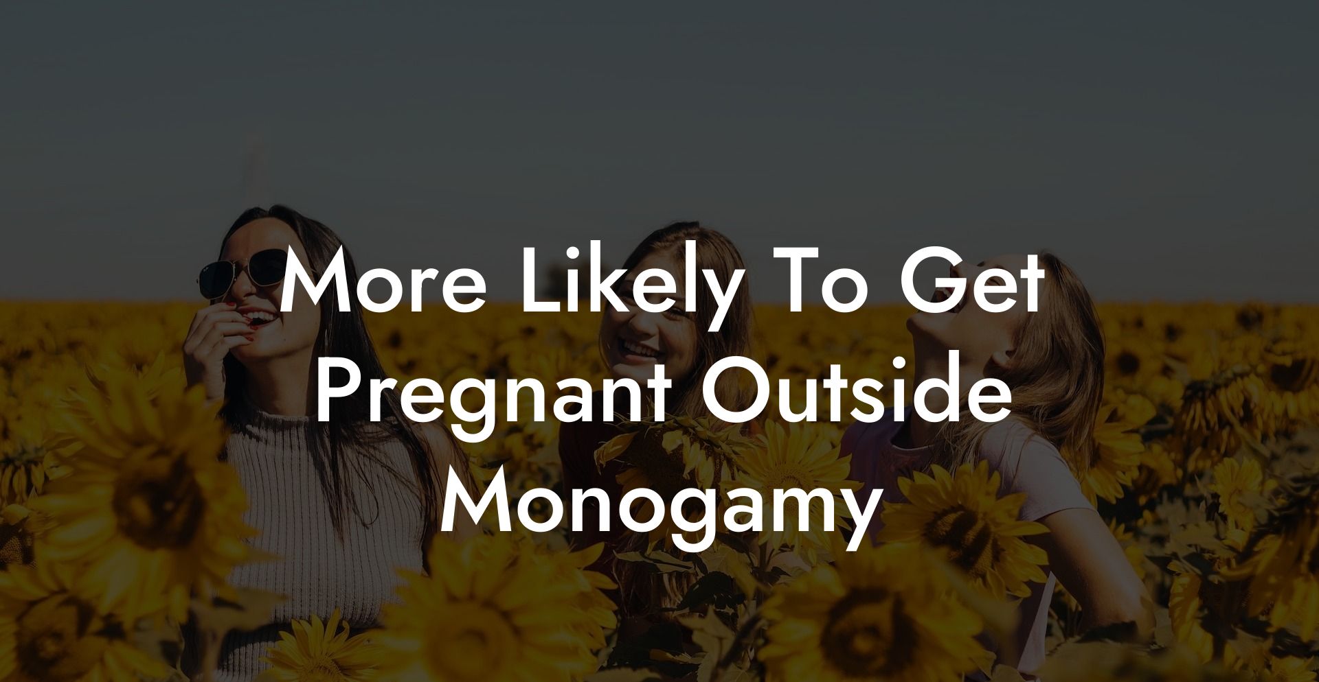 More Likely To Get Pregnant Outside Monogamy