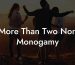 More Than Two Non Monogamy