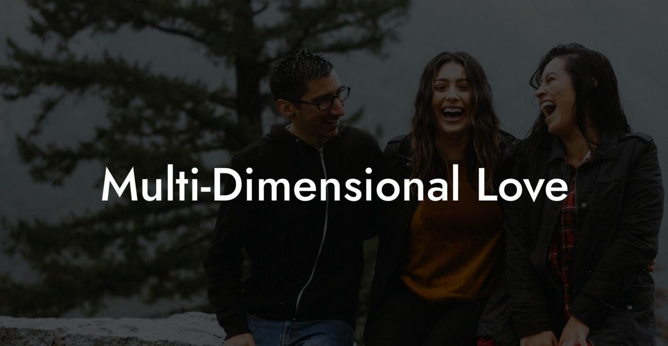 Multi-Dimensional Love