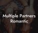 Multiple Partners Romantic