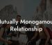 Mutually Monogamous Relationship