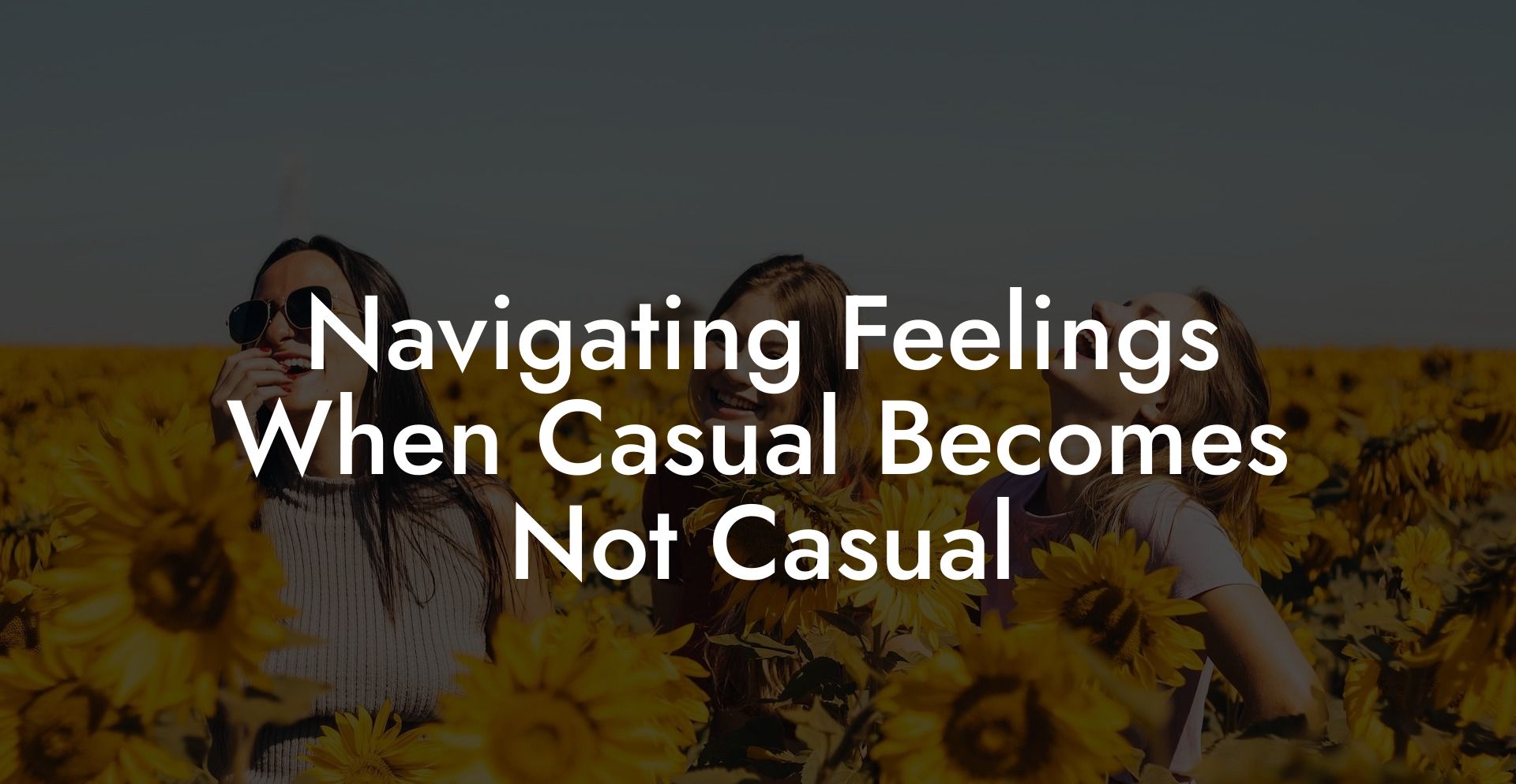 Navigating Feelings When Casual Becomes Not Casual